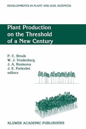 Bild des Verkufers fr Plant Production on the Threshold of a New Century (Developments in Plant and Soil Sciences, Volume 61) [Hardcover ] zum Verkauf von booksXpress