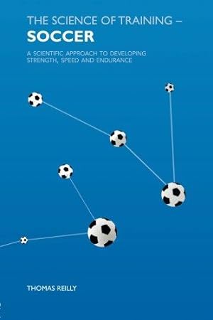 Imagen del vendedor de Science Of Training:Soccer: A Scientific Approach to Developing Strength, Speed and Endurance a la venta por WeBuyBooks