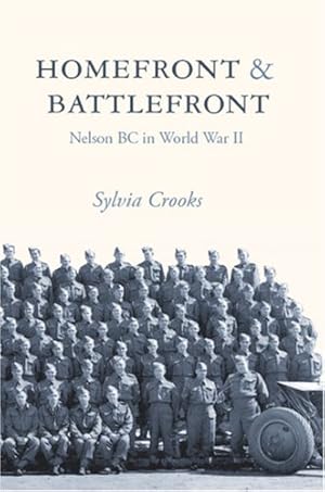 Seller image for Homefront and Battlefront: Nelson BC in World War II: Nelson BC in World War 2: Nelson BC in World War II: Revised Edition for sale by WeBuyBooks