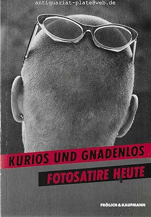 Kurios und Gnadenlos. Fotosatire heute. Herausgegeben von Ernst Volland u.a. Dieser Katalog ersch...