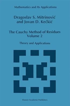 Image du vendeur pour The Cauchy Method of Residues, Volume 2: Theory and Applications (Mathematics and Its Applications) by Mitrinovic, Dragoslav S., Keckic, J.D. [Hardcover ] mis en vente par booksXpress