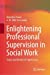 Bild des Verkufers fr Enlightening Professional Supervision in Social Work: Voices and Virtues of Supervisors by Pawar, Manohar, Anscombe, A .W. (Bill) [Hardcover ] zum Verkauf von booksXpress