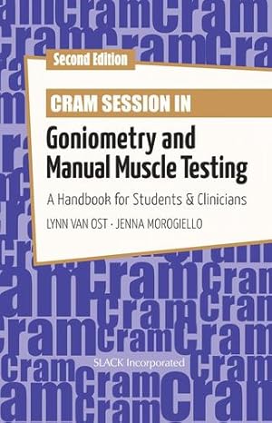 Seller image for Cram Session in Goniometry and Manual Muscle Testing: A Handbook for Students and Clinicians by Van Ost MEd RN PT ATC, Lynn, Morogiello DAT LAT ATC CSCS, Jenna [Paperback ] for sale by booksXpress