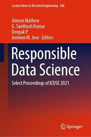 Seller image for Responsible Data Science: Select Proceedings of ICDSE 2021 (Lecture Notes in Electrical Engineering, 940) [Hardcover ] for sale by booksXpress
