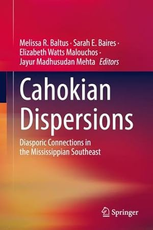 Seller image for Cahokian Dispersions: Diasporic Connections in the Mississippian Southeast [Hardcover ] for sale by booksXpress