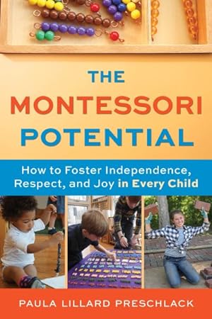 Seller image for Montessori Potential : How to Foster Independence, Respect, and Joy in Every Child for sale by GreatBookPrices