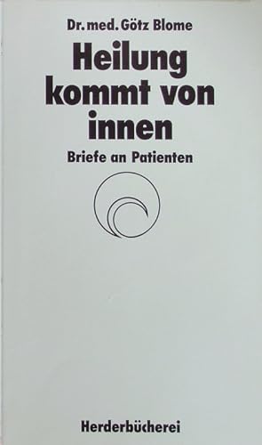 Seller image for Heilung kommt von innen. Briefe an Patienten. Herder Bcherrei; Bd. 1197. for sale by Antiquariat Bookfarm