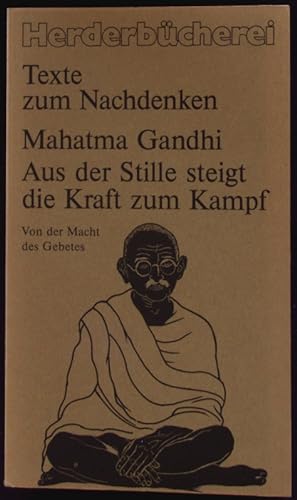 Seller image for Aus der Stille steigt die Kraft zum Kampf. Von d. Macht d. Gebetes. Herder Bcherrei; Bd. 1385 : Texte zum Nachdenken ; 55. for sale by Antiquariat Bookfarm