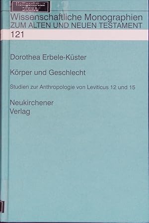 Bild des Verkufers fr Krper und Geschlecht. Studien zur Anthropologie von Leviticus 12 und 15. Wissenschaftliche Monographien zum Alten und Neuen Testament; Bd. 121. zum Verkauf von Antiquariat Bookfarm