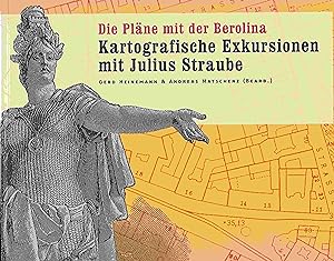 Seller image for Die Plne mit der Berolina. Kartographische Exkursionen mit Julius Straube. for sale by Antiquariat Ruthild Jger