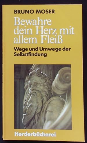 Seller image for Bewahre dein Herz mit allem Fleiss. Wege u. Umwege d. Selbstfindung. Herder Bcherrei; Bd. 1302. for sale by Antiquariat Bookfarm