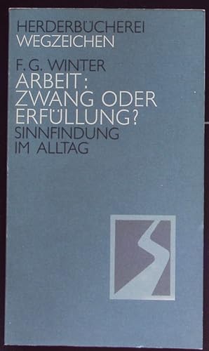 Seller image for Arbeit: Zwang oder Erfllung. Sinnfindung im Alltag. Herder Bcherrei; Bd. 1009 : wegzeichen. for sale by Antiquariat Bookfarm
