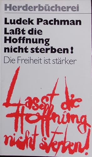 Seller image for Lasst die Hoffnung nicht sterben! Die Freiheit ist strker. Herder Bcherrei; Bd. 549. for sale by Antiquariat Bookfarm