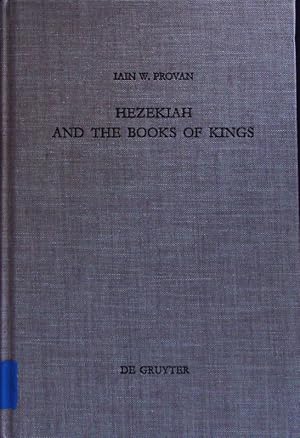 Seller image for Hezekiah and the books of Kings. A contribution to the debate about the composition of the deuteronomist. history. Beihefte zur Zeitschrift fr das alttestamentliche Wissen; Bd. 172. for sale by Antiquariat Bookfarm