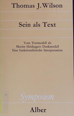 Bild des Verkufers fr Sein als Text. Vom Textmodell als Martin Heideggers Denkmodell ; e. funktionalist. Interpretation. Symposion; Bd. 63. zum Verkauf von Antiquariat Bookfarm