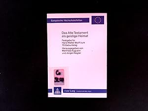 Seller image for Das alte Testament als geistige Heimat: Festgabe fr Hans Walter Wolff zum 70. Geburtstag (Europische Hochschulschriften / European University . 23: Theology / Srie 23: Thologie, Band 177). for sale by Antiquariat Bookfarm