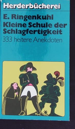 Seller image for Kleine Schule der Schlagfertigkeit. 333 heitere Anekdoten. Herder Bcherrei; Bd. 601. for sale by Antiquariat Bookfarm