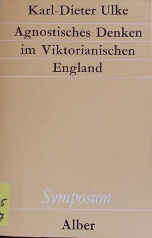 Bild des Verkufers fr Agnostisches Denken im Viktorianischen England. Symposion; Bd. 62. zum Verkauf von Antiquariat Bookfarm