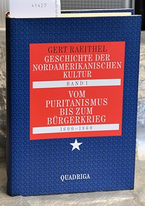 Vom Puritainismus bis zum Bürgerkrieg 1600 - 1860 (= Geschichte der Nordamerikanischen Kultur Ban...