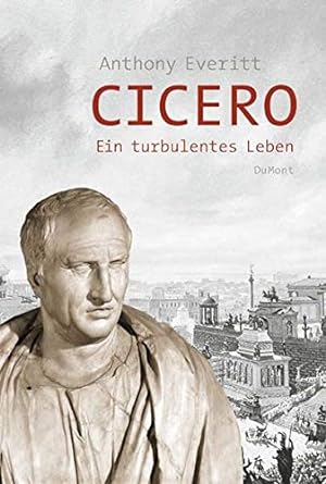 Imagen del vendedor de Cicero : ein turbulentes Leben. Aus dem Engl. von Kurt Neff, a la venta por nika-books, art & crafts GbR