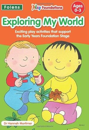 Imagen del vendedor de Exploring My World (Play Foundations (Age 0-3 Years)) a la venta por WeBuyBooks