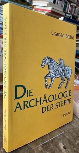 Image du vendeur pour Die Archologie der Steppe. Steppenvlker zwischen Volga und Donau vom 6. bis zum 10. Jahrhundert. mis en vente par Antiquariat Thomas Nonnenmacher