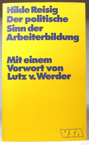 Die Lehre vom politischen Sinn der Arbeiterbildung. Mit einem Vorwort von Lutz v. Werder.