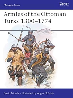 Immagine del venditore per Armies of the Ottoman Turks 1300-1774 venduto da Di Mano in Mano Soc. Coop