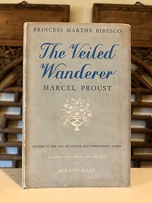 The Veiled Wanderer Marcel Proust - Association Copy Letters to the Duc de Guiche and Unpublished...