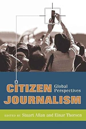 Bild des Verkufers fr Citizen Journalism: Global Perspectives (Global Crises and the Media) zum Verkauf von WeBuyBooks