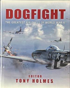 Imagen del vendedor de Dogfight - The Greatest Air Duels of World War II a la venta por Dr.Bookman - Books Packaged in Cardboard