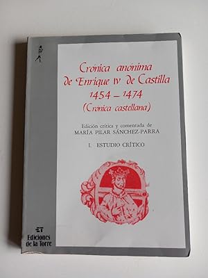 Crónica anónima de Enrique IV de Castilla, 1454-1474. (Crónica castellana). I: Estudio crítico.