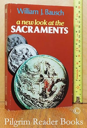 A New Look at the Sacraments. (revised edition).