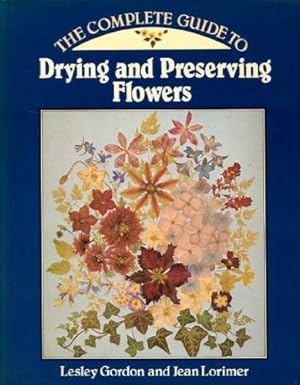 Image du vendeur pour The Complete Guide to Drying and Preserving Flowers mis en vente par WeBuyBooks