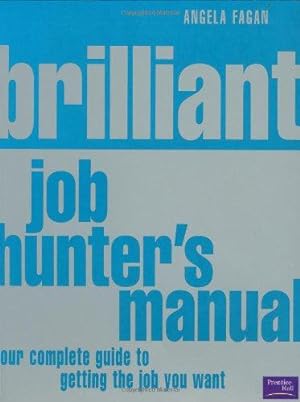 Bild des Verkufers fr Brilliant Job Hunter's Manual: Your complete guide to getting the job you want zum Verkauf von WeBuyBooks