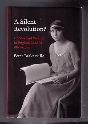 Seller image for A Silent Revolution? Gender and Wealth in English Canada, 1860-1930 for sale by CARDINAL BOOKS  ~~  ABAC/ILAB