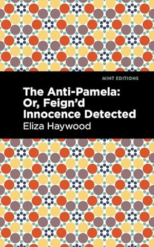Seller image for Anti-pamela : Or, Feign'd Innocence Detected for sale by GreatBookPrices