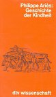 Bild des Verkufers fr Geschichte der Kindheit. Mit e. Vorw. von Hartmut von Hentig. [Aus d. Franz. von Caroline Neubaur u. Karin Kersten] / dtv ; 4320 : Wissenschaftl. Reihe zum Verkauf von Antiquariat Buchhandel Daniel Viertel