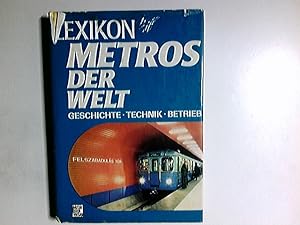 Lexikon Metros der Welt : Geschichte, Technik, Betrieb. Autorenkollektiv unter Leitung von Hans-W...