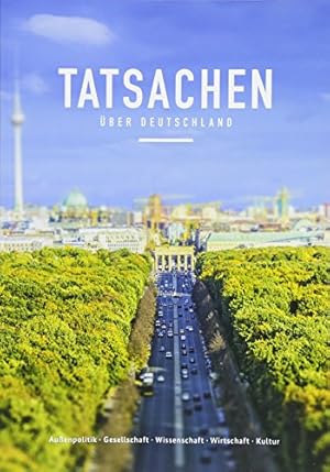 Immagine del venditore per Tatsachen ber Deutschland. Autoren Matthias Bischoff, Dr. Eric Chauvistr, Constanze Kleis, Joachim Wille venduto da Antiquariat Buchhandel Daniel Viertel