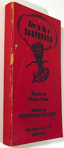 Seller image for How To Be A Bartender and The Art of Mixing Drinks, A Training Course and Reference Manual for sale by Babylon Revisited Rare Books