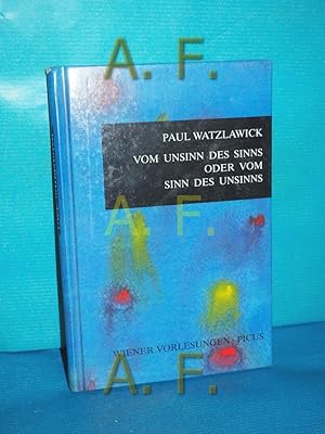 Bild des Verkufers fr Vom Unsinn des Sinns oder vom Sinn des Unsinns : [der vorliegende Text basiert auf zwei aufeinander bezugnehmenden Vortrgen im Wiener Rathaus, am 17. Mai 1989 und am 5. November 1991] (Wiener Vorlesungen im Rathaus Band 16) zum Verkauf von Antiquarische Fundgrube e.U.