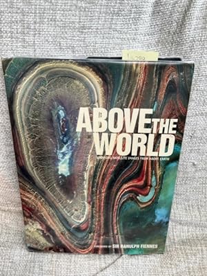 Image du vendeur pour Above the World: Stunning Satellite Images From Above Earth mis en vente par Anytime Books