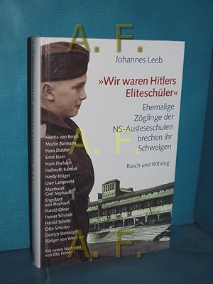 Bild des Verkufers fr Wir waren Hitlers Eliteschler" : ehemalige Zglinge der NS-Ausleseschulen brechen ihr Schweigen. Johannes Leeb / Teil von: Anne-Frank-Shoah-Bibliothek zum Verkauf von Antiquarische Fundgrube e.U.