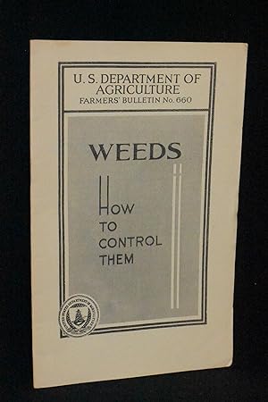 Imagen del vendedor de Weeds: How to Control Them, U.S. Department of Agriculture Farmers' Bulletin No. 660 a la venta por Books by White/Walnut Valley Books