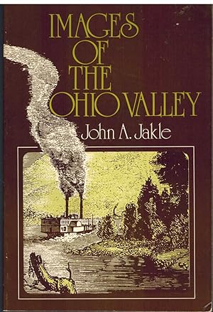Seller image for IMAGES OF THE OHIO VALLEY A Historical Geography of Travel, 1740-1860 for sale by The Avocado Pit