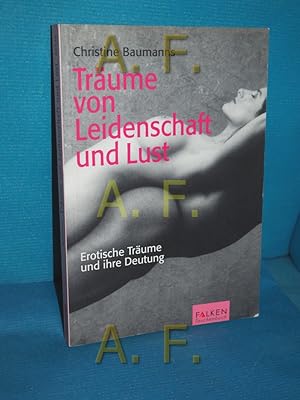 Seller image for Trume von Leidenschaft und Lust : erotische Trume und ihre Deutung Christine Baumanns for sale by Antiquarische Fundgrube e.U.