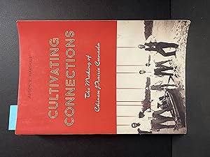 Immagine del venditore per Cultivating Connections: The Making of Chinese Prairie Canada venduto da George Strange's Bookmart