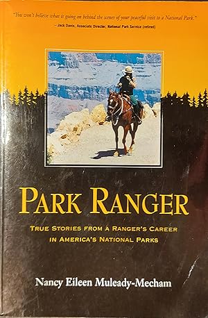 Park Ranger True Stories from a Ranger's Career in America's National Parks