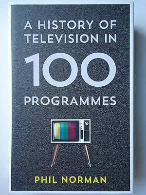 Immagine del venditore per A HISTORY OF TELEVISION IN 100 PROGRAMMES venduto da GfB, the Colchester Bookshop